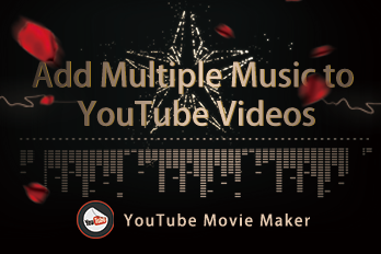 How to Add Mutiple Music to YouTube Videos in a Few Clicks?