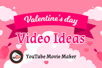 What Are the Valentine’s Day Video Ideas in 2021?