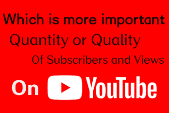 Which is more important for a YouTube channel: quantity or quality of subscribers and views?