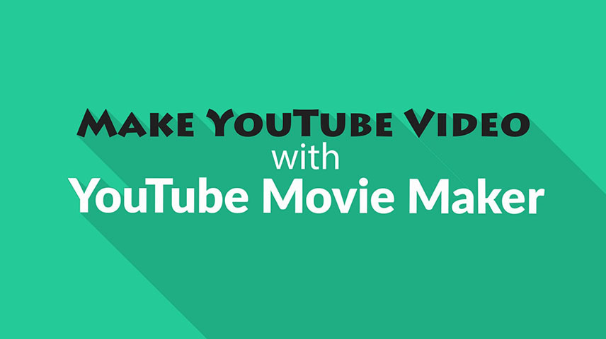 YouTube Movie Maker, Make YouTube Video